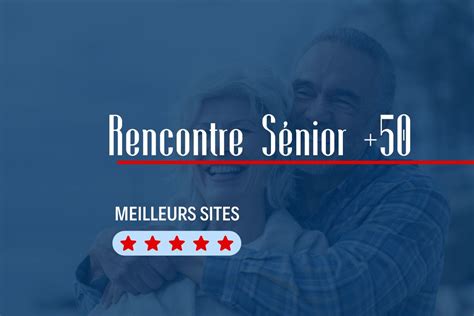 site rencontre plus de 50 ans avis|Senior: Les 6 meilleurs sites de rencontres en 2024。